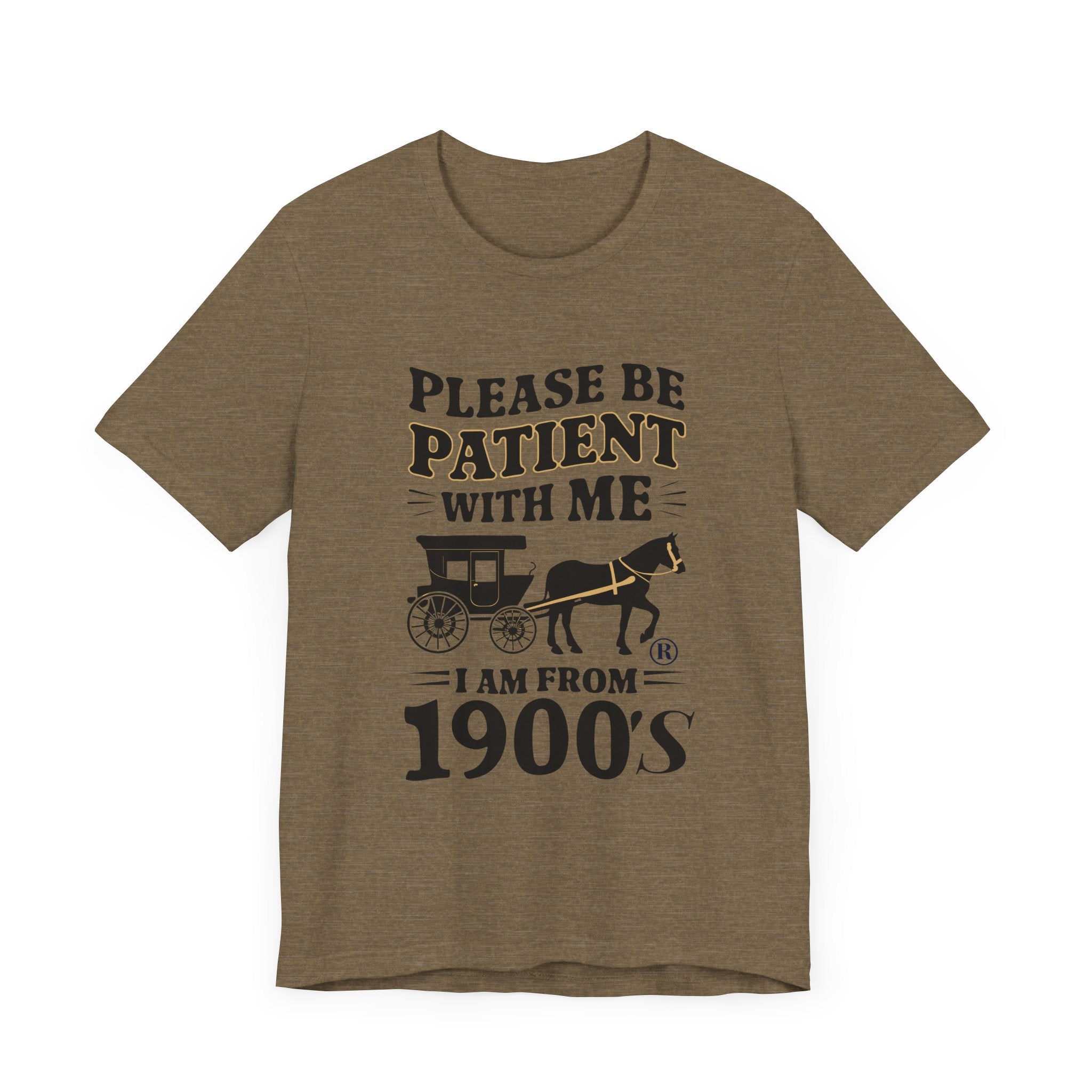 Please be patient with me i am from 1900's unisex tshirt Unisex Jersey Short Sleeve Tee