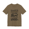 Please be patient with me i am from 1900's unisex tshirt Unisex Jersey Short Sleeve Tee