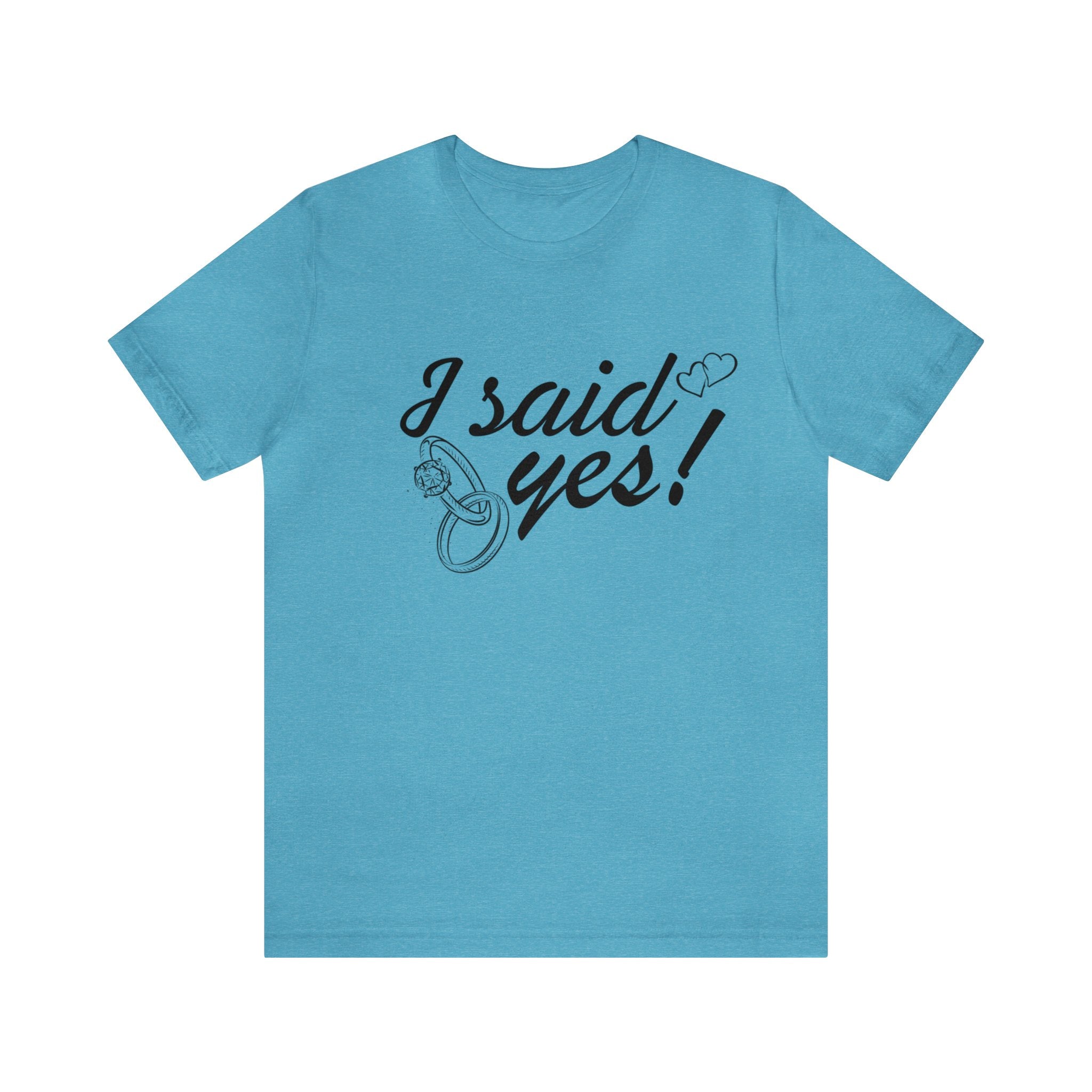 I Said Yes Unisex Jersey Short Sleeve Tee