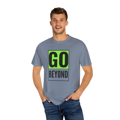 Go Beyond Graphic T-shirt, Unisex Tee, Motivational Shirt, Casual Wear, Gift for Adventurers, Street Style Top
