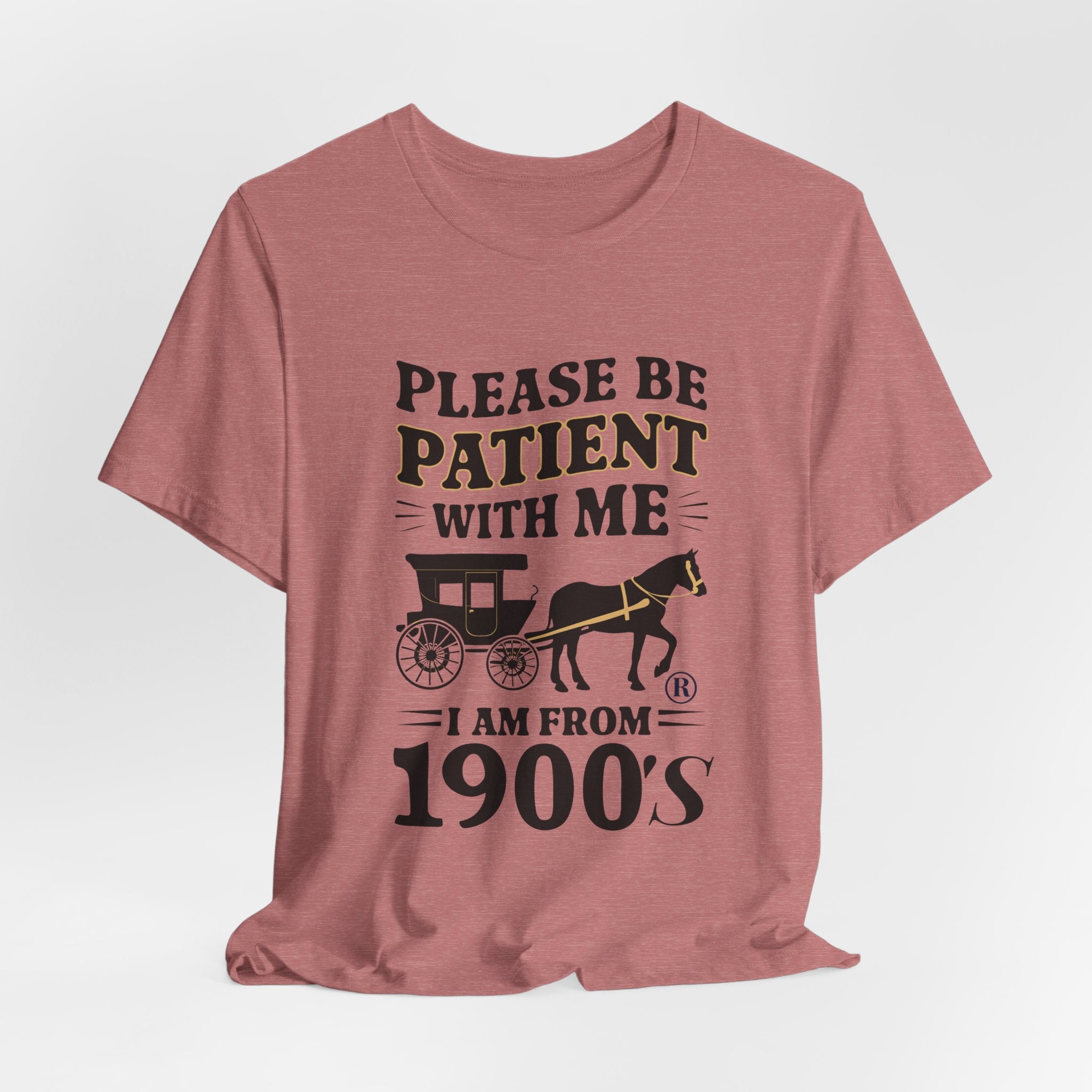 Please be patient with me i am from 1900's unisex tshirt Unisex Jersey Short Sleeve Tee