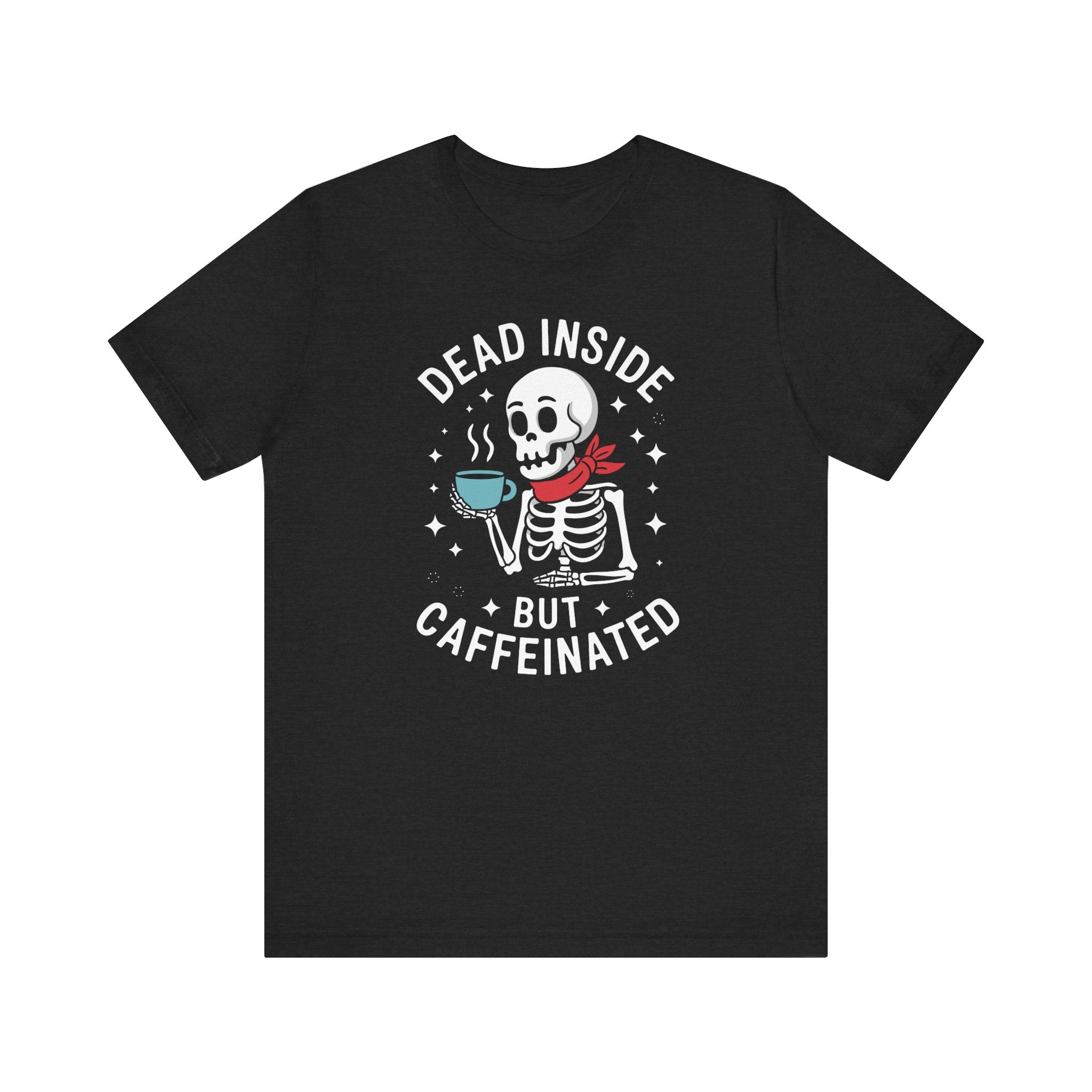 Dead inside caffienated Unisex Jersey Short Sleeve Tee