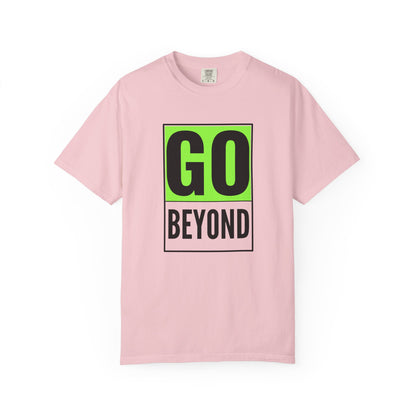 Go Beyond Graphic T-shirt, Unisex Tee, Motivational Shirt, Casual Wear, Gift for Adventurers, Street Style Top